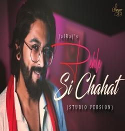 Pehle Si Chahat (Studio Version) JalRaj
